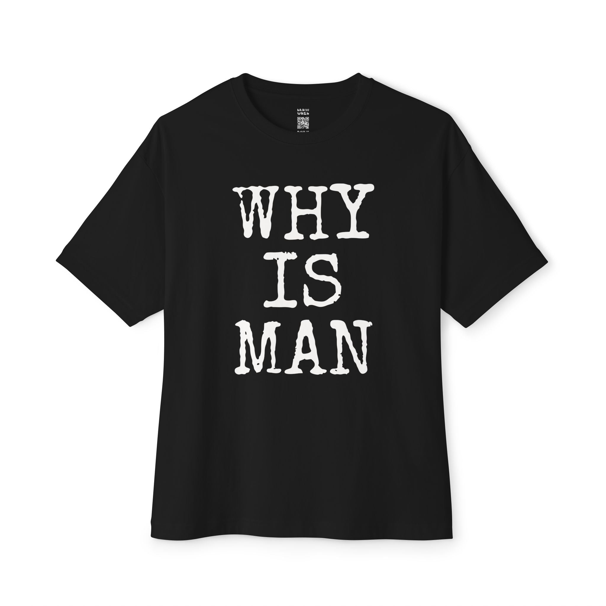Why Is Man Oversized Tee