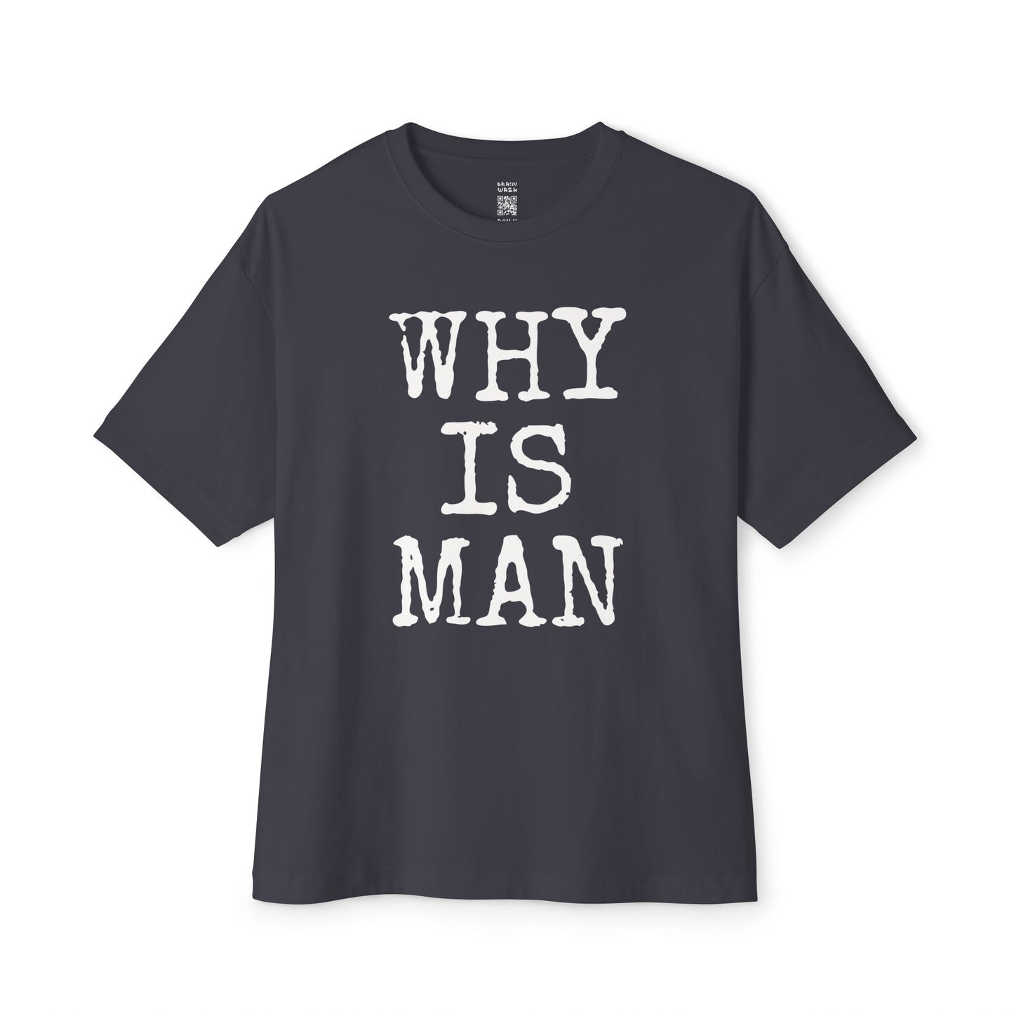 Why Is Man Oversized Tee