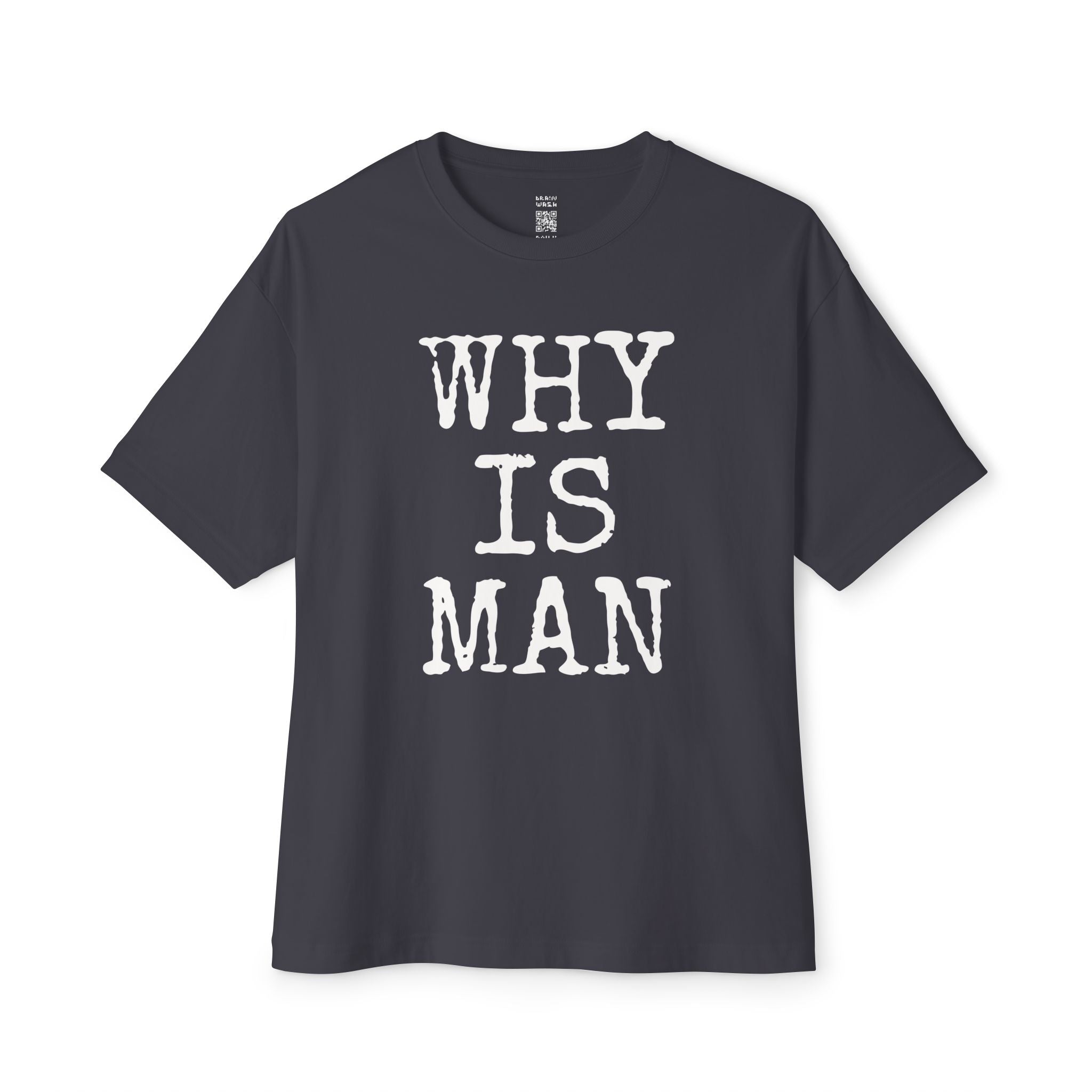 Why Is Man Oversized Tee