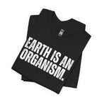 Earth Is An Organism T-Shirt