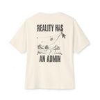 Reality Has An Admin Oversized Tee