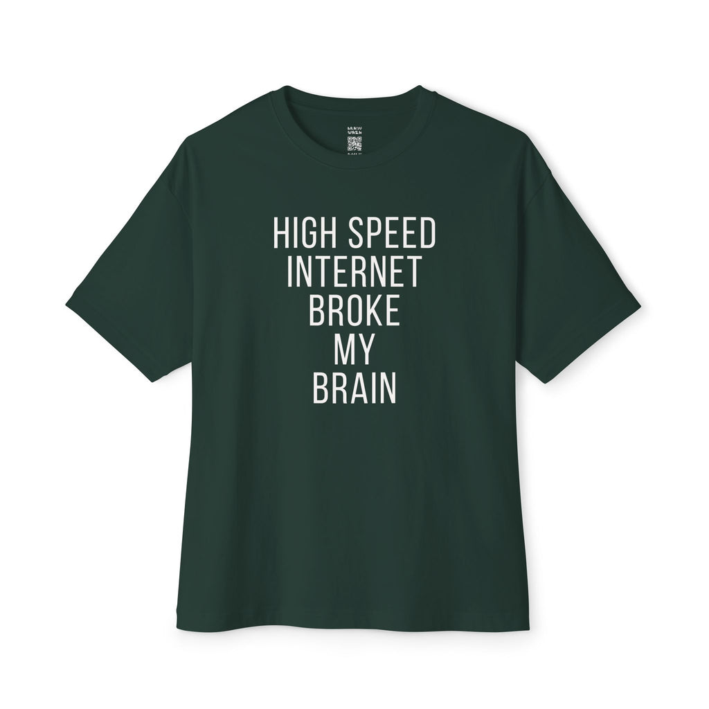 High Speed Internet Broke My Brain Oversized Tee
