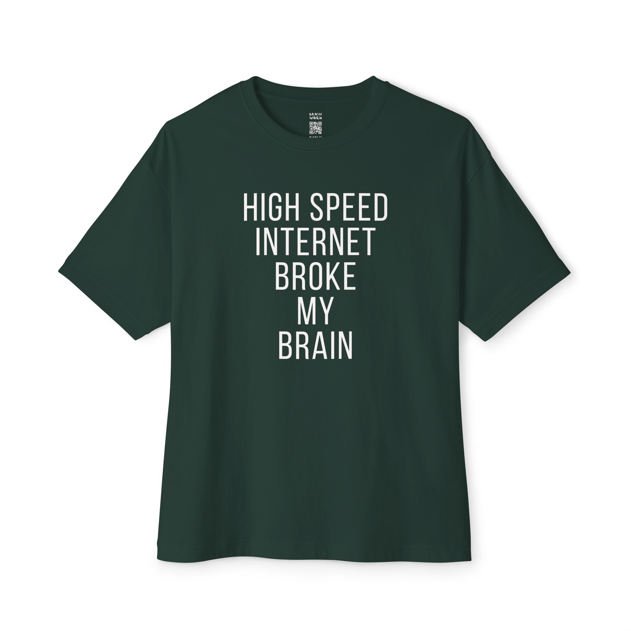 High Speed Internet Broke My Brain Oversized Tee