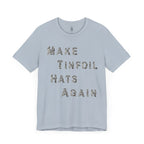 Make Tinfoil Hats Again T-Shirt