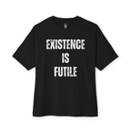 Existence Is Futile Oversized Tee