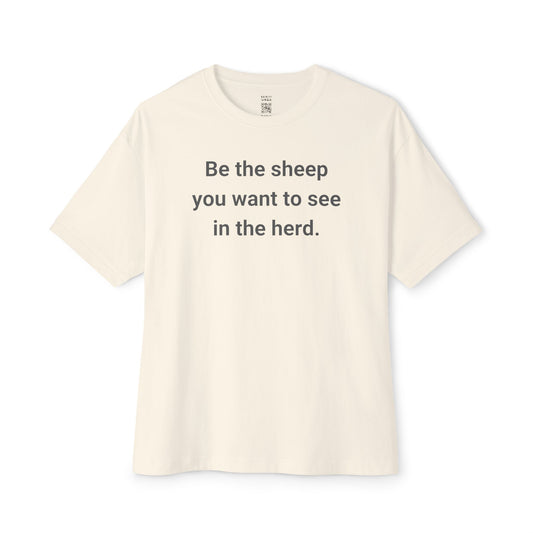 Be The Sheep You Want To See In The Herd Oversized Tee