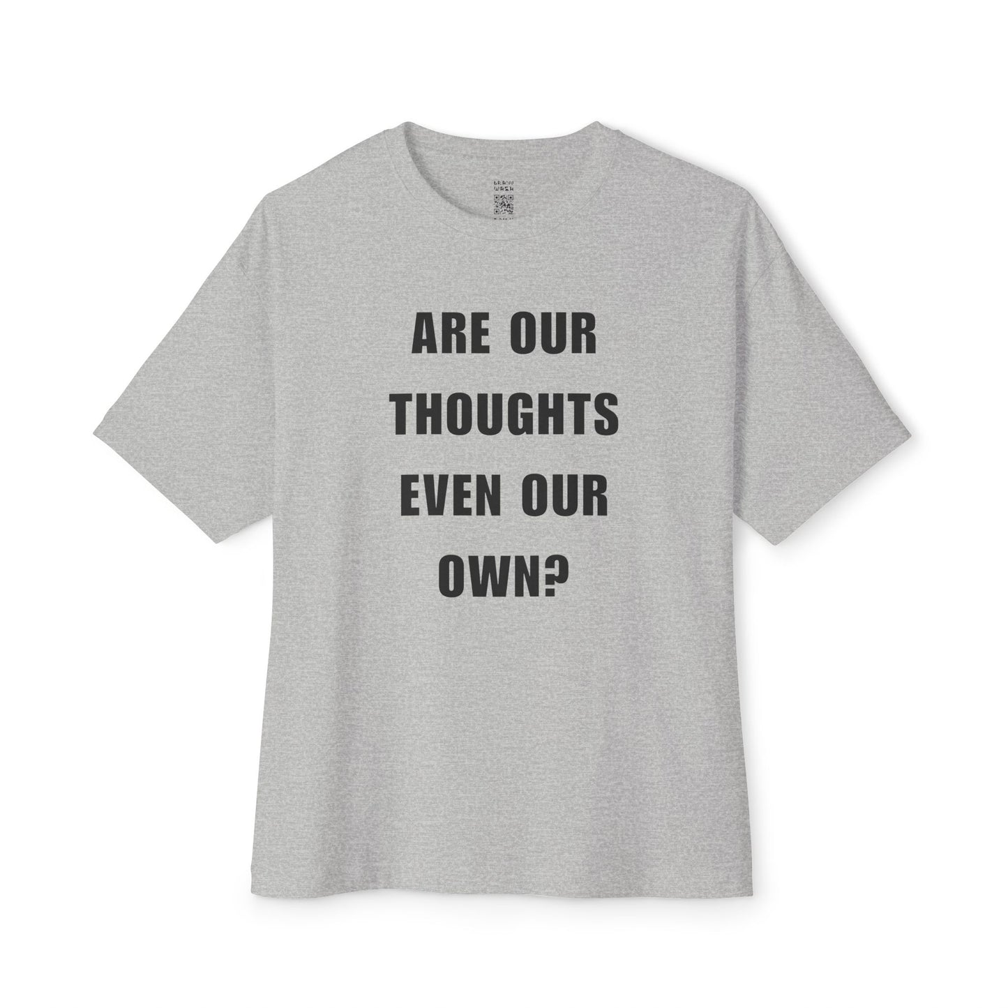 Are Our Thoughts Even Our Own Oversized Tee