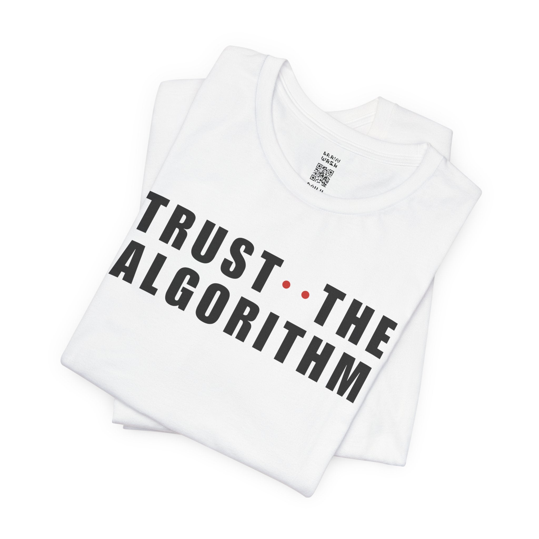 Trust The Algorithm T-Shirt