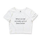 When We Die We Wake Up In A Data Center (Afterlife) Crop Top Baby Tee