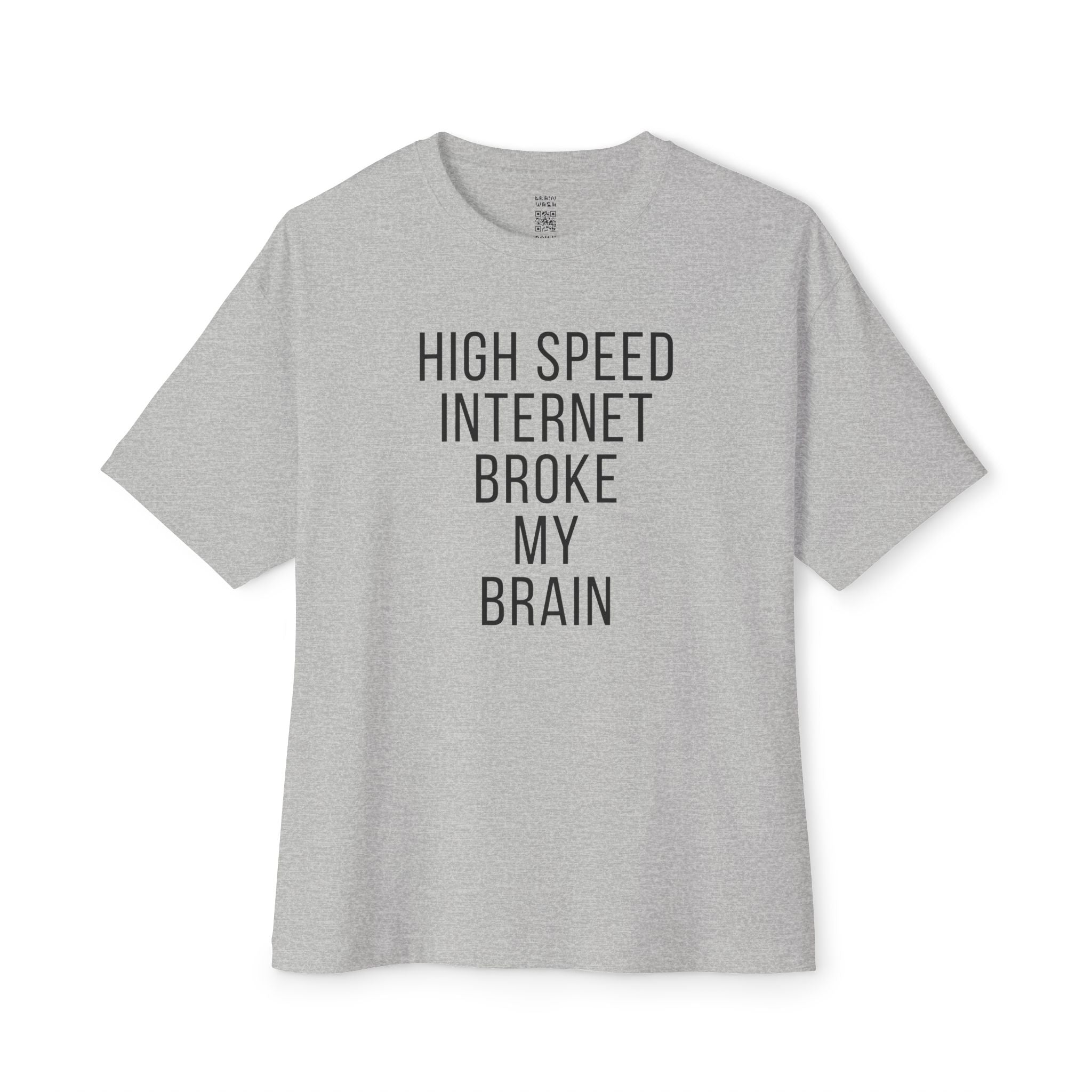 High Speed Internet Broke My Brain Oversized Tee