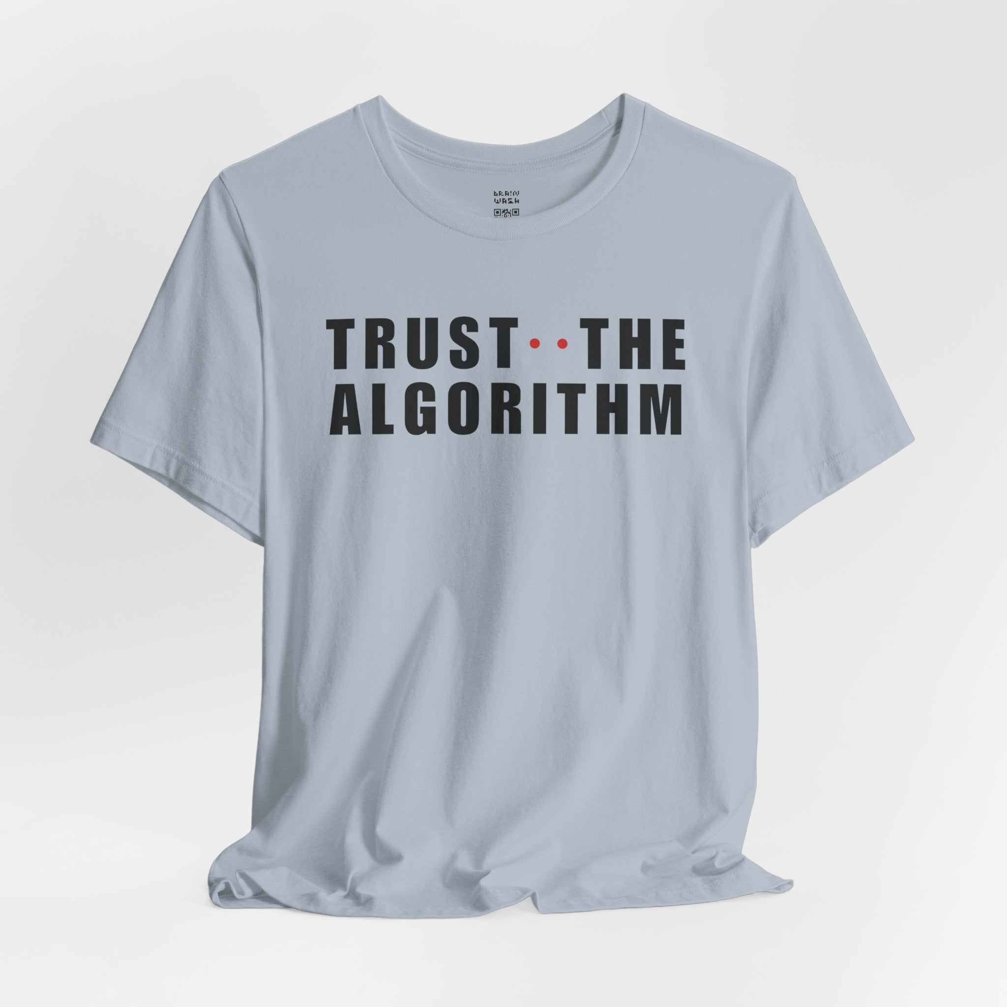 Trust The Algorithm T-Shirt