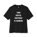 Your Digital Footprint Is Showing Oversized Tee