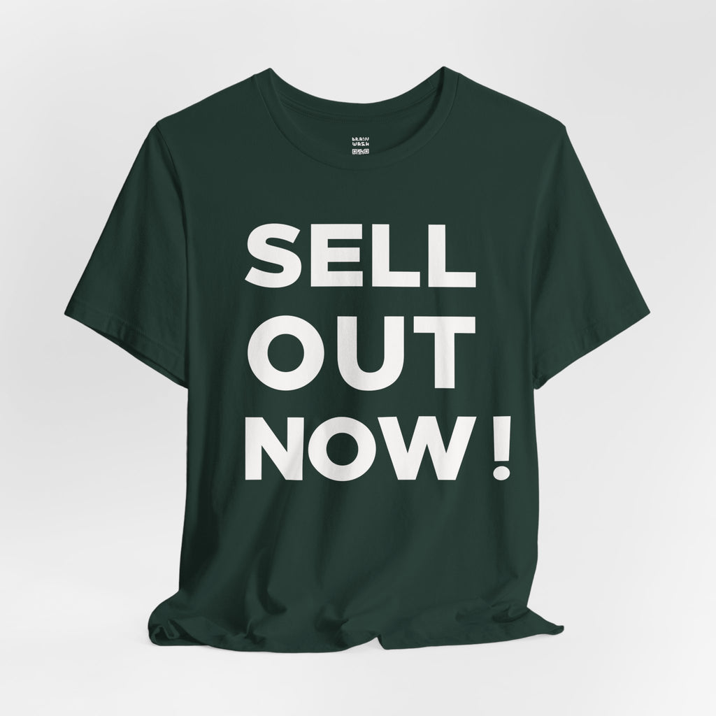 ‘Sell Out Now!’ T-Shirt for Sellouts