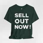 ‘Sell Out Now!’ T-Shirt for Sellouts