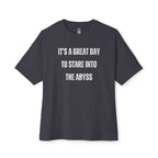 Great Day To Stare Into The Abyss Oversized Tee