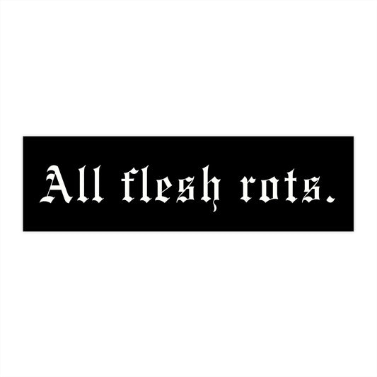 All Flesh Rots Bumper Sticker