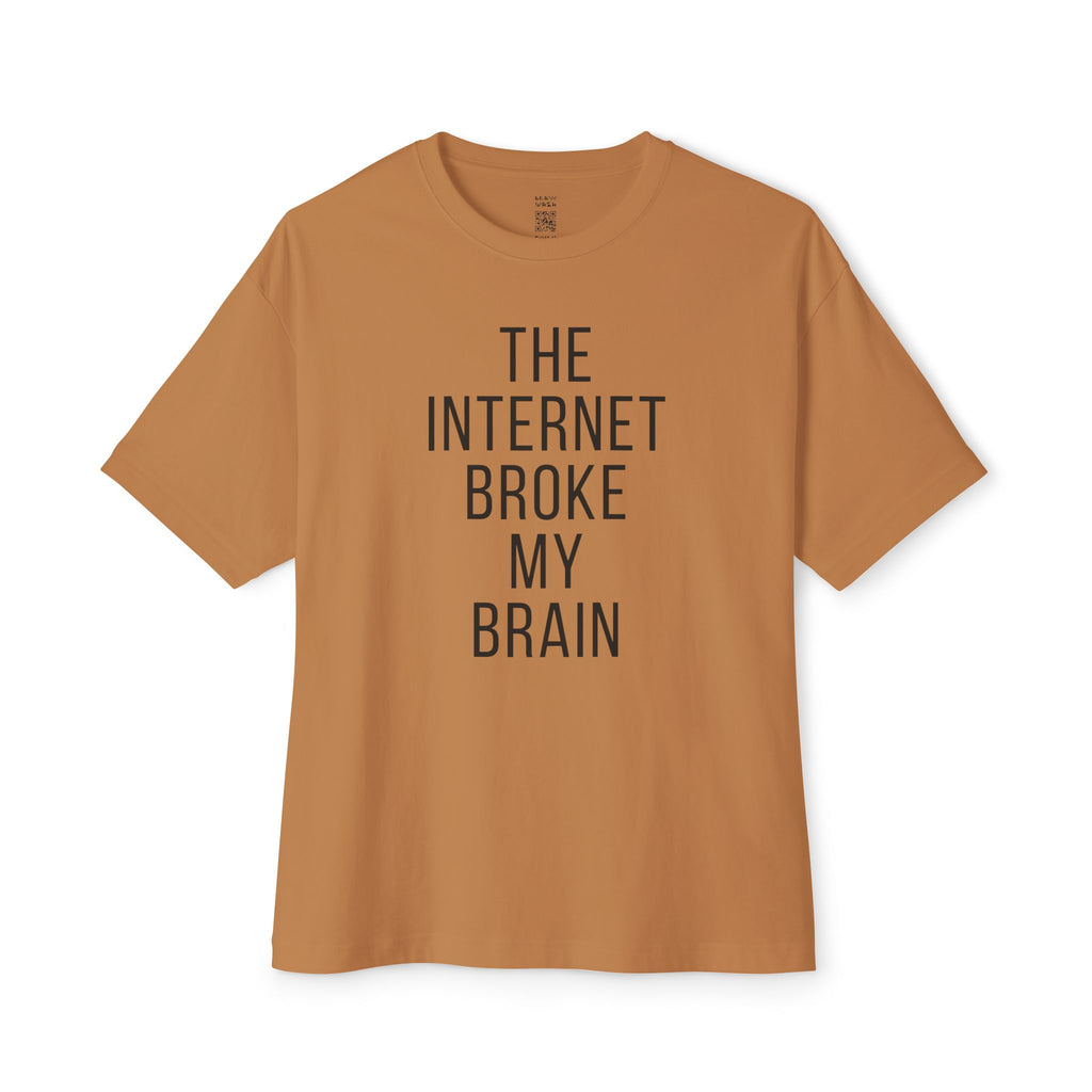 Internet Broke My Brain Oversized Tee
