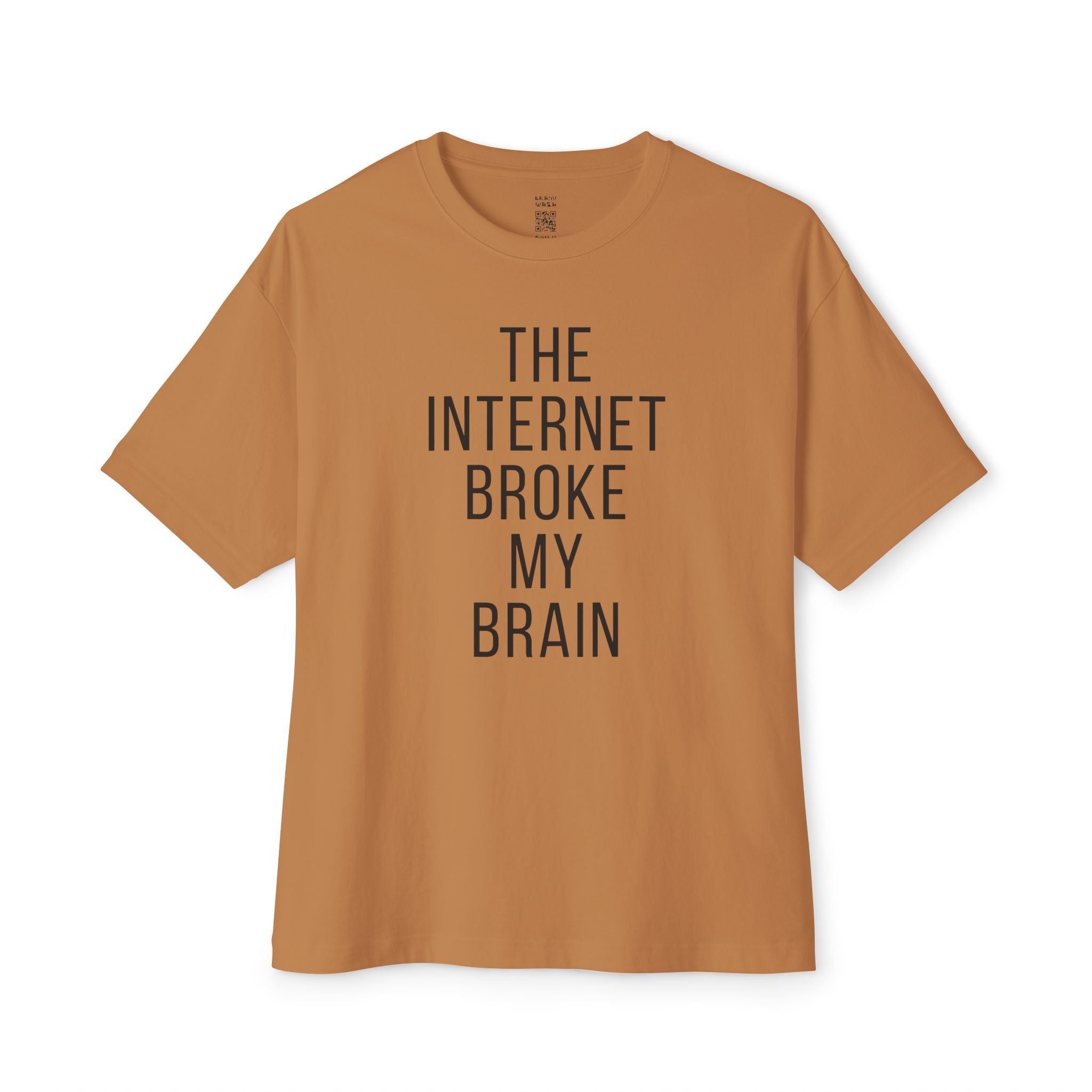 Internet Broke My Brain Oversized Tee