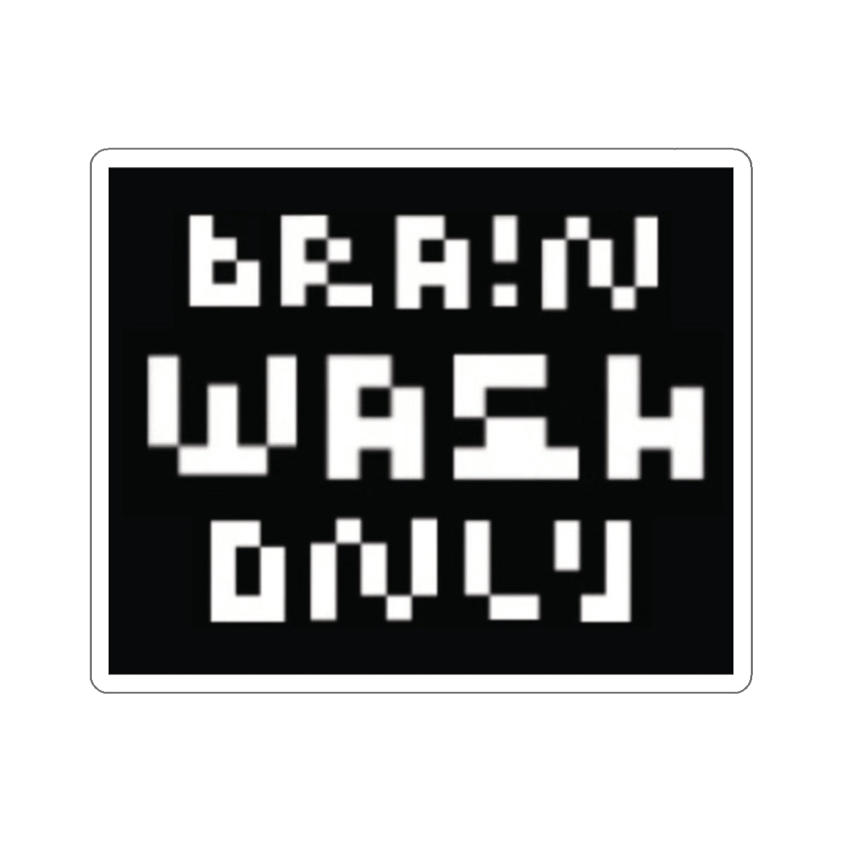 Brain Wash Only Sticker