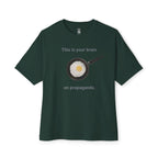 This Is Your Brain On Propaganda Oversized Tee