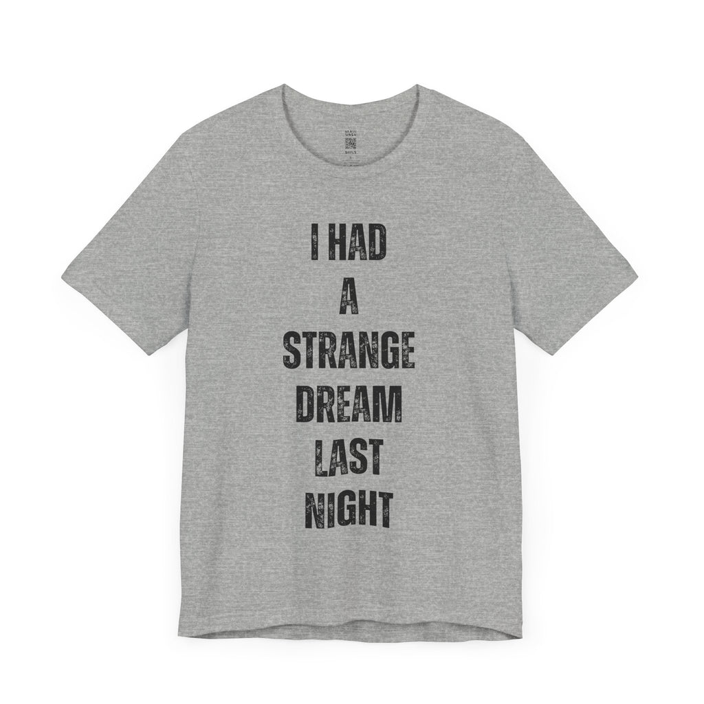 I Had A Strange Dream Last Night Tee