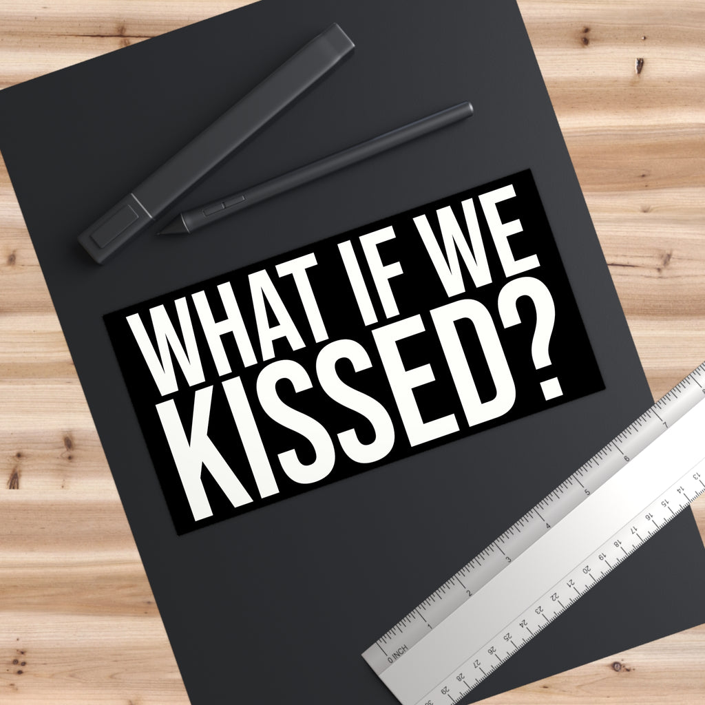 What If We Kissed Bumper Sticker