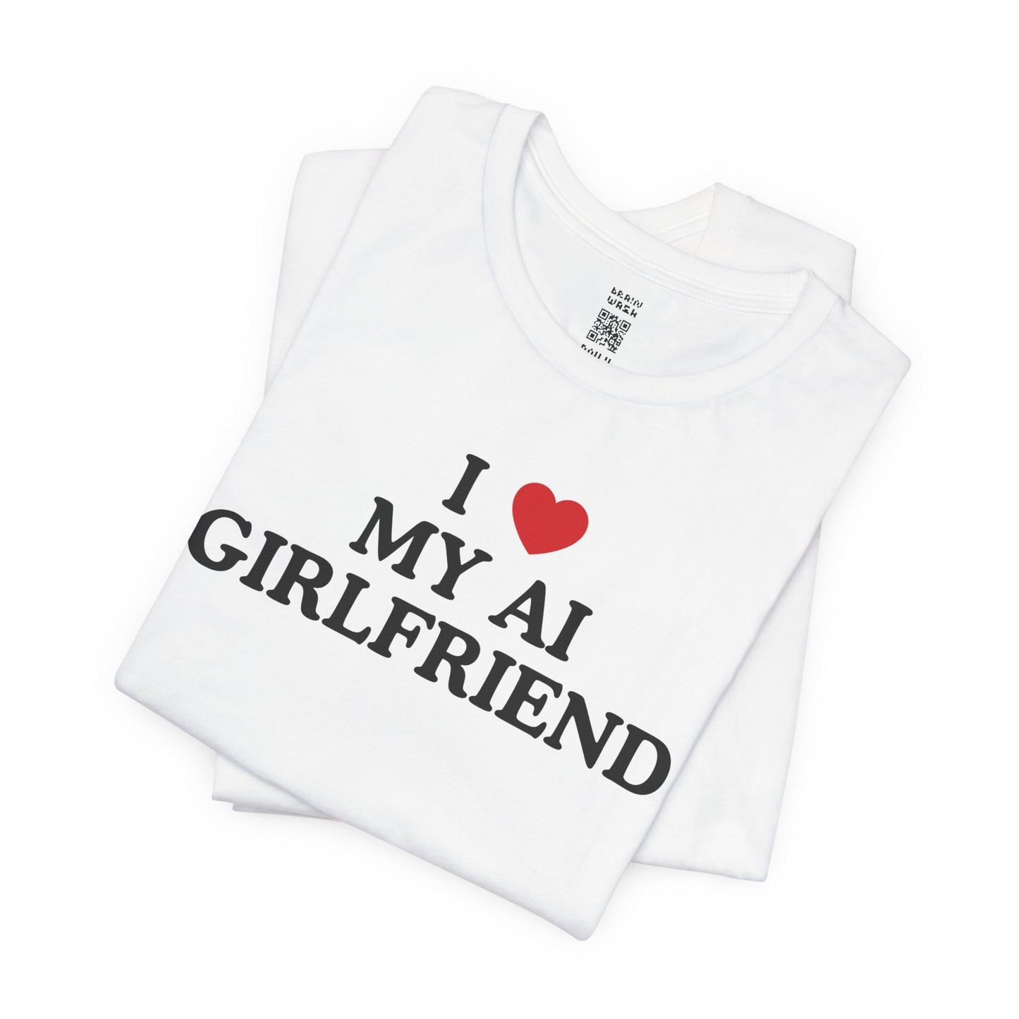 I Love My AI Girlfriend T-Shirt