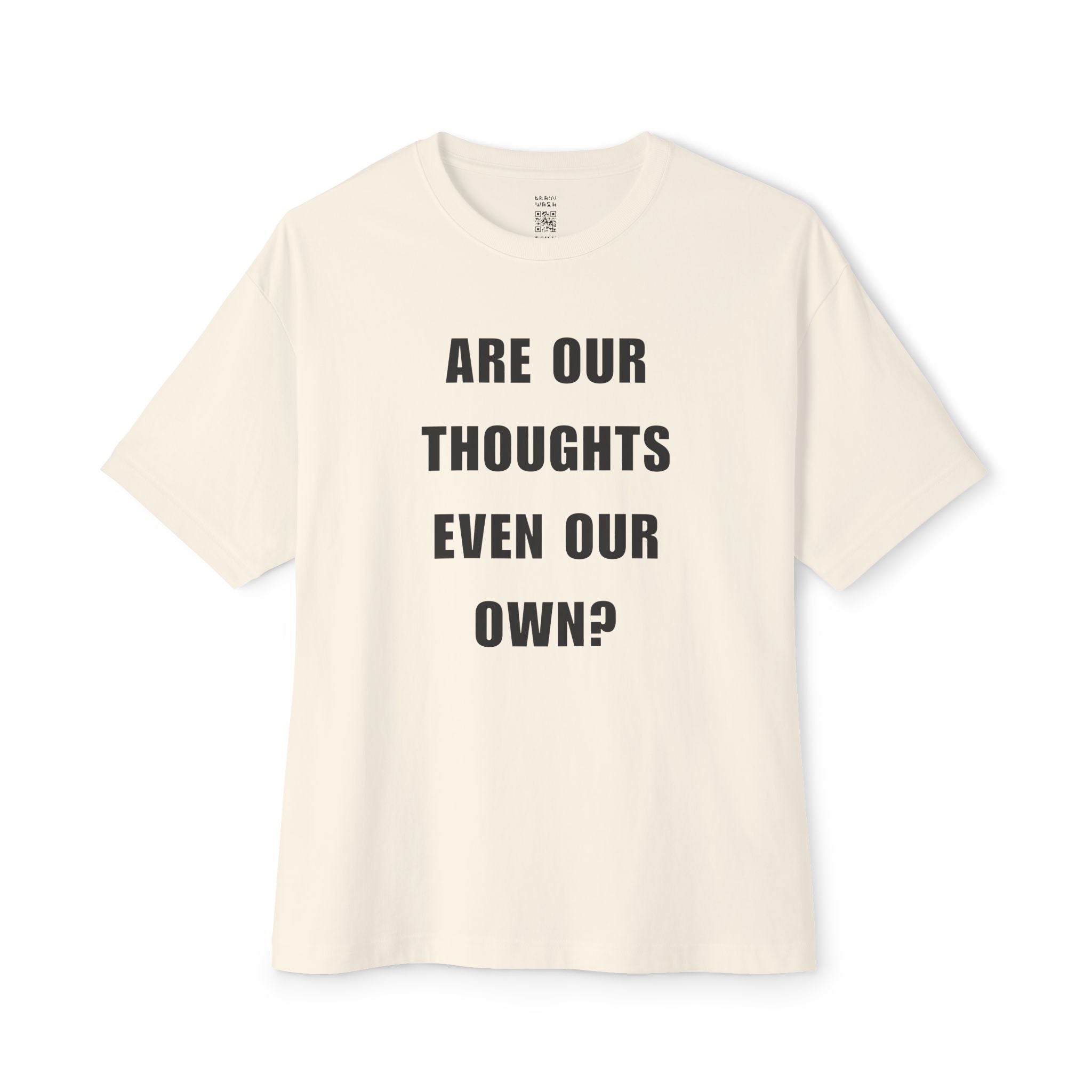 Are Our Thoughts Even Our Own Oversized Tee