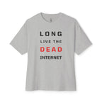 Long Live The Dead Internet Oversized Tee