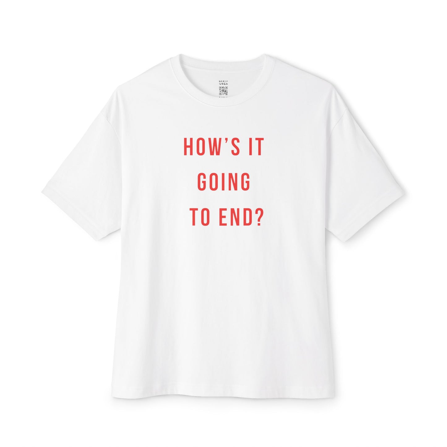How’s It Going To End Oversized Tee