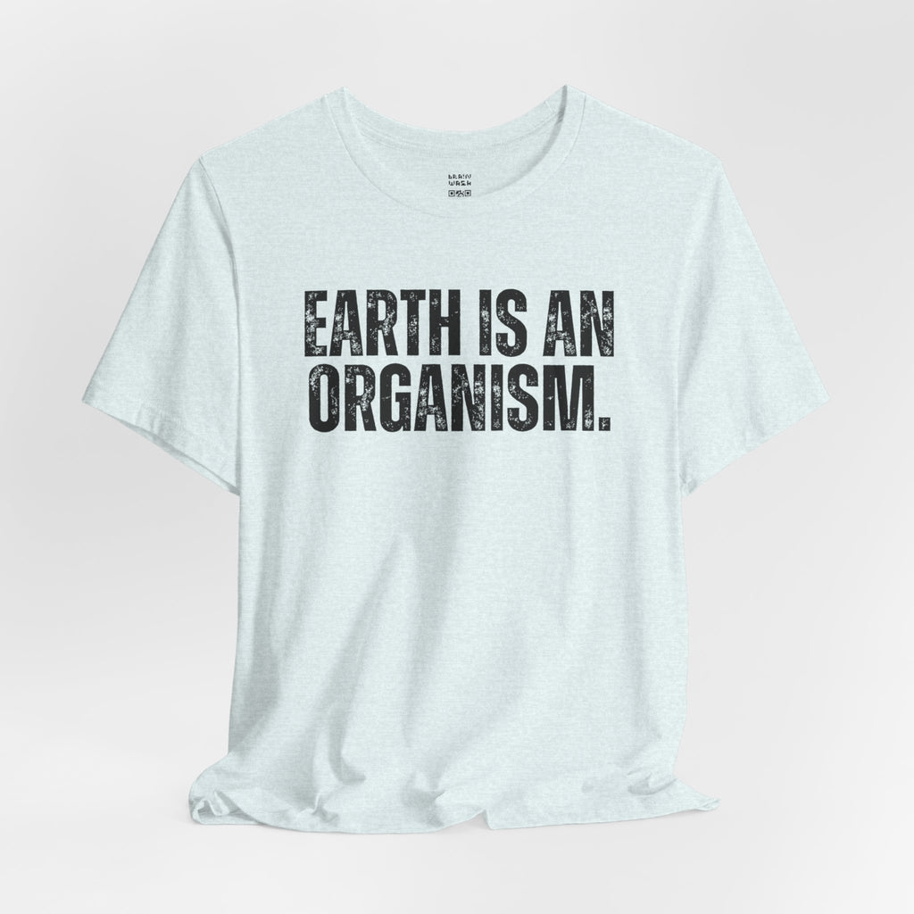 Earth Is An Organism T-Shirt