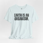 Earth Is An Organism T-Shirt