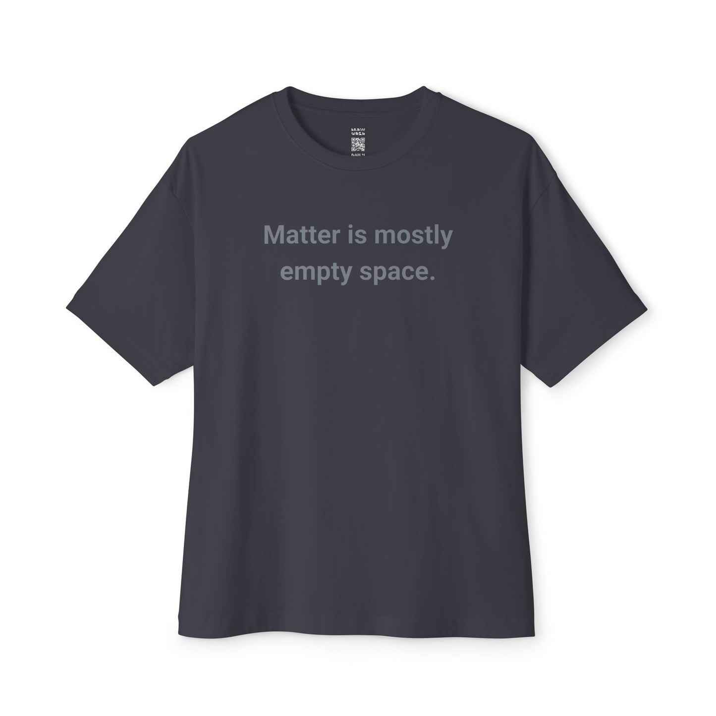 Matter Is Mostly Empty Space Oversized Tee