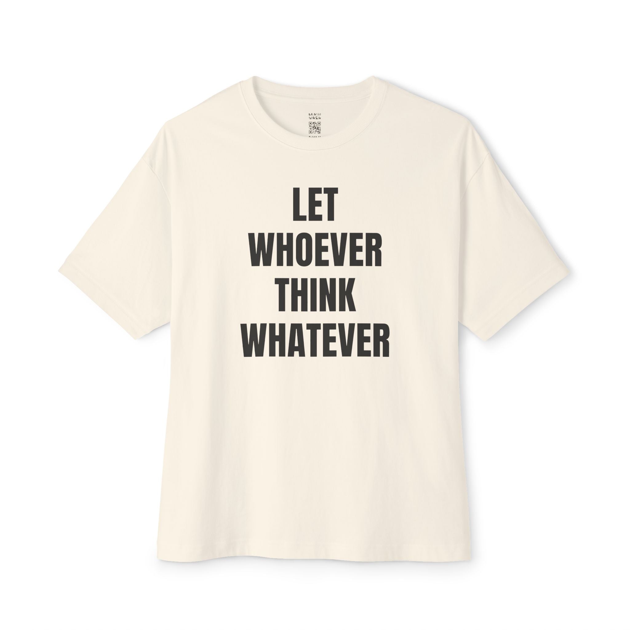 Let Whoever Think Whatever Oversized Tee