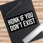 Honk If You Don’t Exist Bumper Sticker