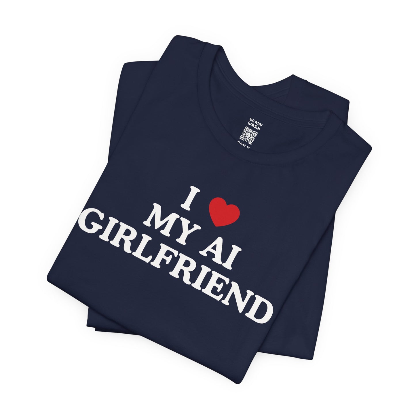 I Love My AI Girlfriend T-Shirt