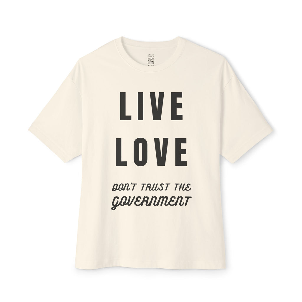 Live Love Don’t Trust The Government Oversized Tee