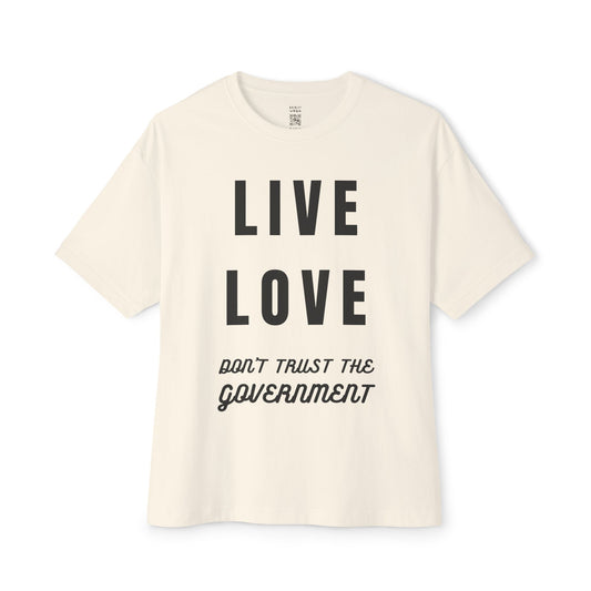 Live Love Don’t Trust The Government Oversized Tee