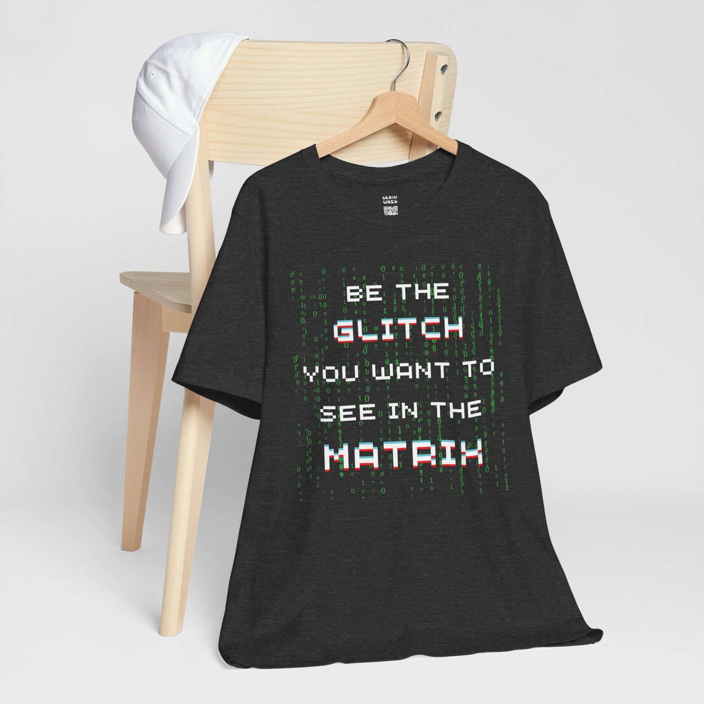 Be The Glitch You Want To See In The Matrix T-Shirt