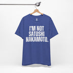 I’m Not Satoshi Nakamoto T-Shirt