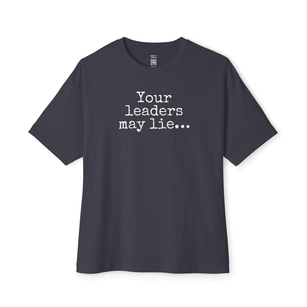 Your Leaders May Lie Oversized Tee