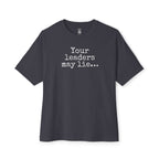 Your Leaders May Lie Oversized Tee