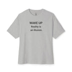 Wake Up Reality Is An Illusion Oversized Tee