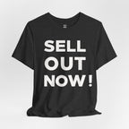 ‘Sell Out Now!’ T-Shirt for Sellouts