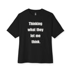 What They Let Me Think Oversized Tee