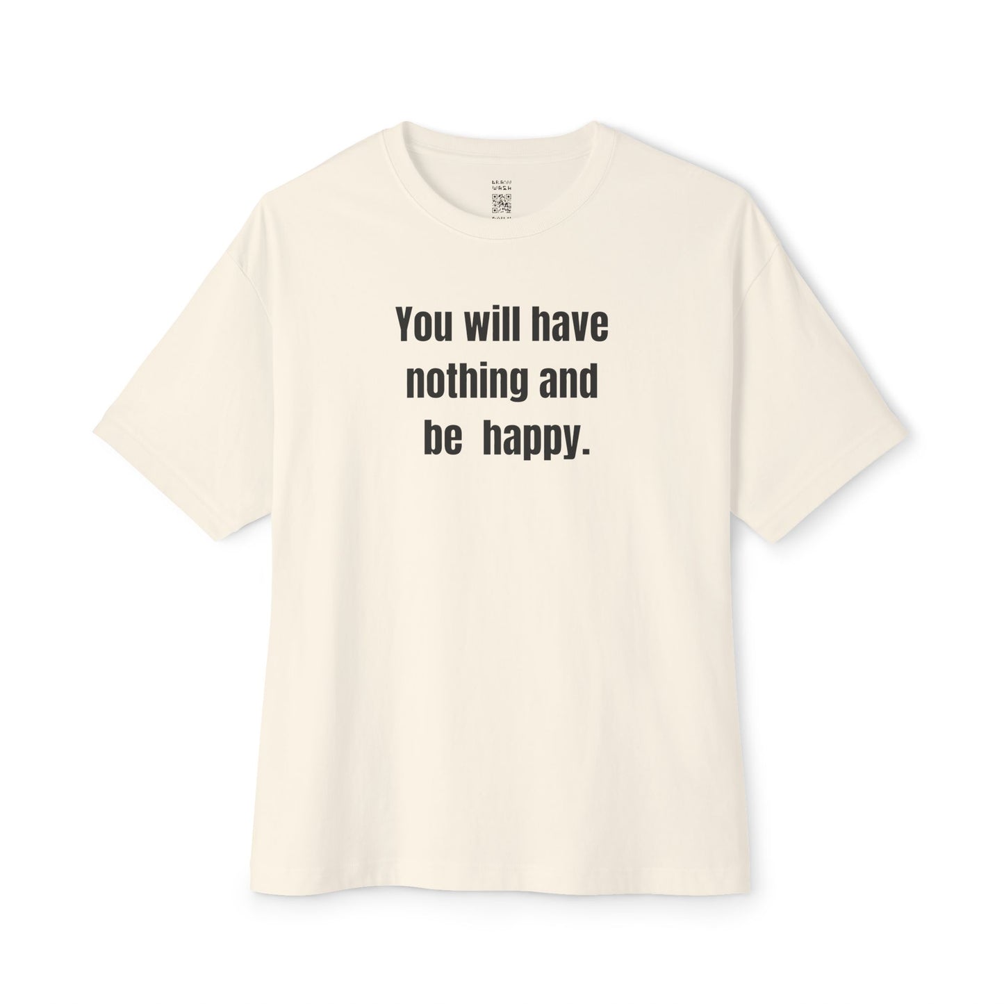 Have Nothing And Be Happy Oversized Tee
