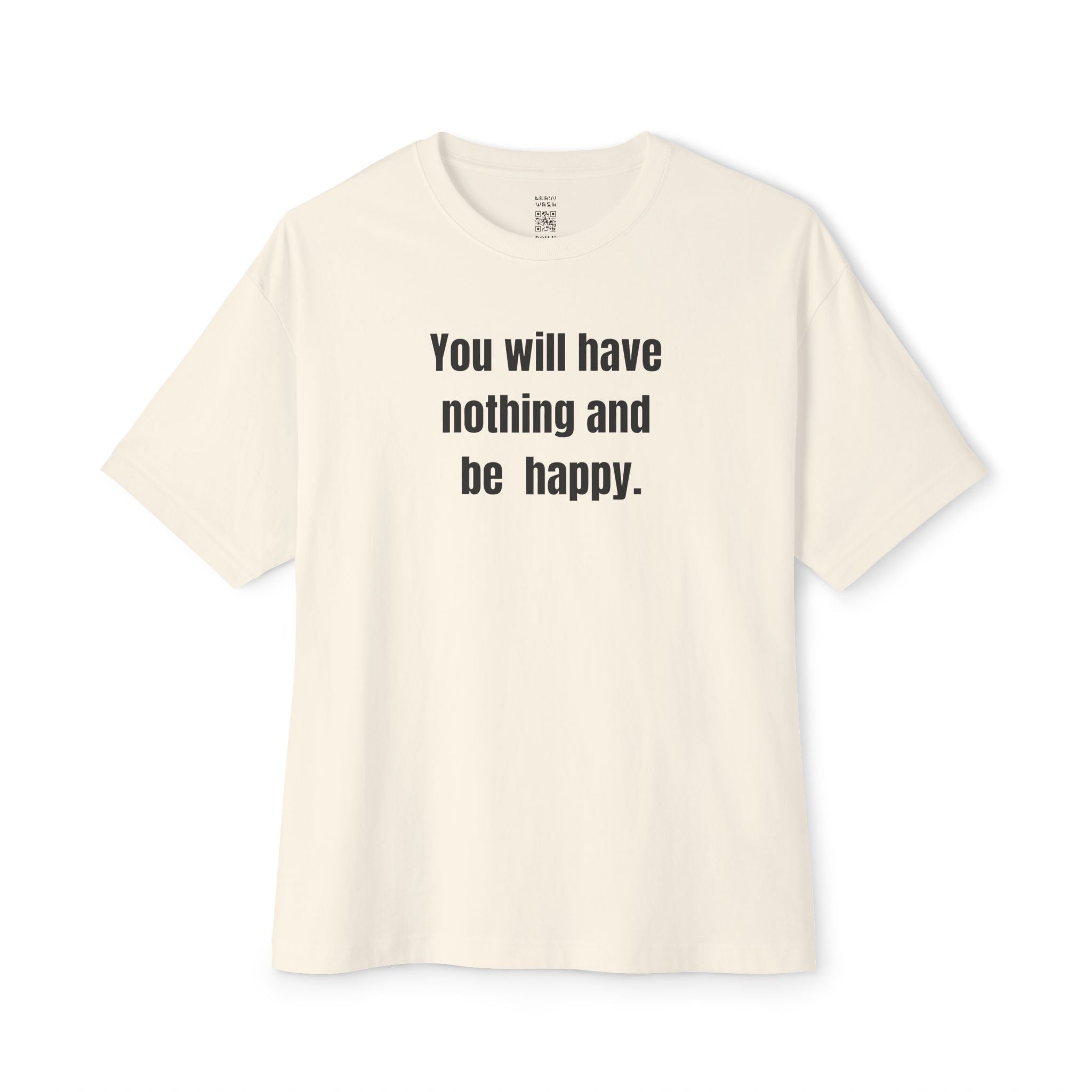 Have Nothing And Be Happy Oversized Tee