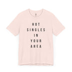 Hot Singles In Your Area T-Shirt