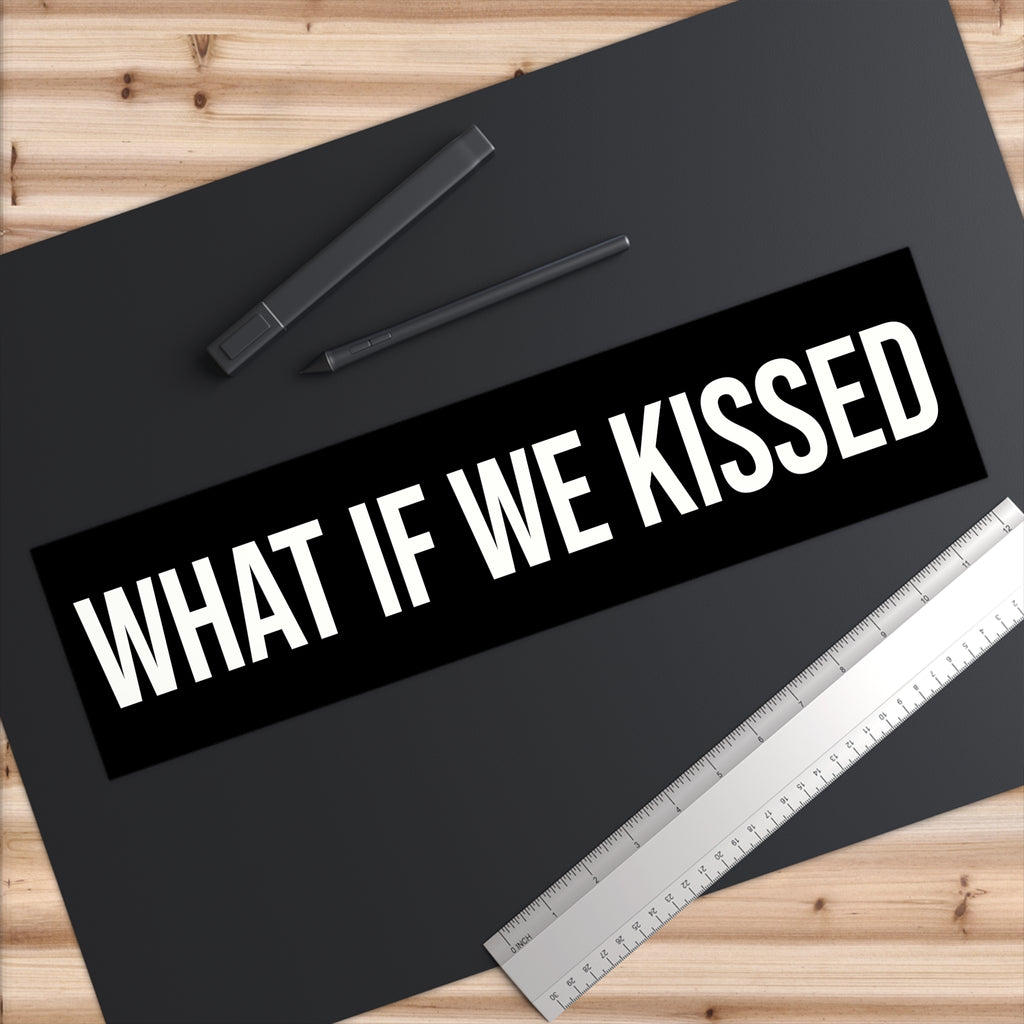 What If We Kissed Bumper Sticker