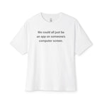 We Could All Just Be An App Oversized Tee